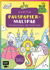 Bunter Pauspapier-Malspaß – Prinzessinnen und Einhörner