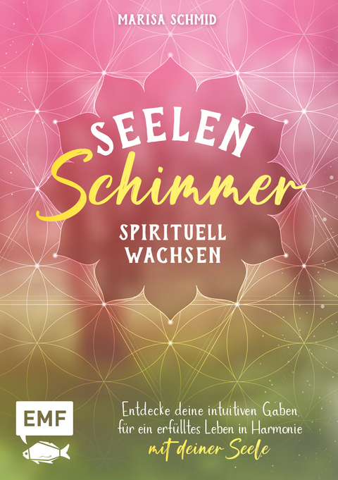 Seelenschimmer – Spirituell wachsen - Marisa Schmid