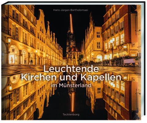 Leuchtende Kirchen und Kapellen im Münsterland - Hans-Jürgen Bartholomaei