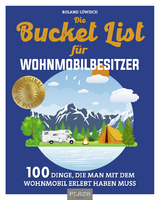 Die Bucket List für Wohnmobilbesitzer - Roland Löwisch