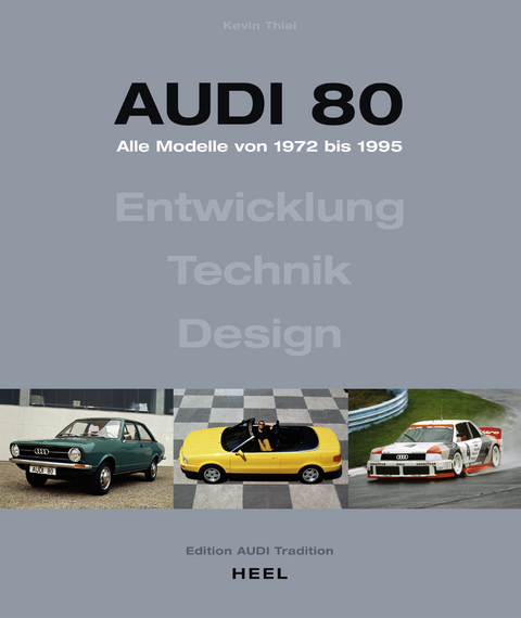 Audi 80 - Alle Modelle von 1972 bis 1995. Aktualisierte Neuauflage (2023) - Kevin Thierl