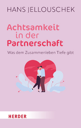 Achtsamkeit in der Partnerschaft - Hans Jellouschek