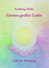 Gesten großer Liebe - Tarthang Tulku