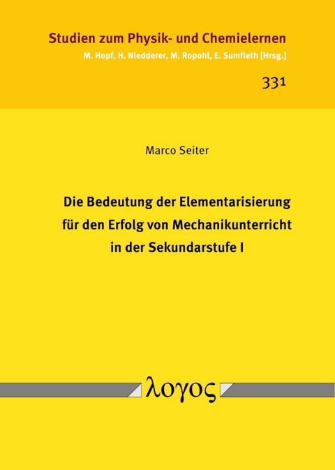 Die Bedeutung der Elementarisierung für den Erfolg von Mechanikunterricht in der Sekundarstufe I - Marco Seiter