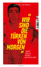 Wir sind die Türken von morgen - Ulrich Gutmair