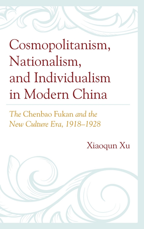 Cosmopolitanism, Nationalism, and Individualism in Modern China -  Xiaoqun Xu