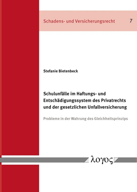 Schulunfälle im Haftungs- und Entschädigungssystem des Privatrechts und der gesetzlichen Unfallversicherung - Stefanie Bietenbeck