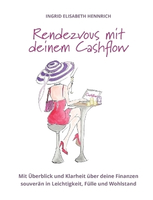 Rendezvous mit deinem Cashflow - Ingrid Elisabeth Hennrich