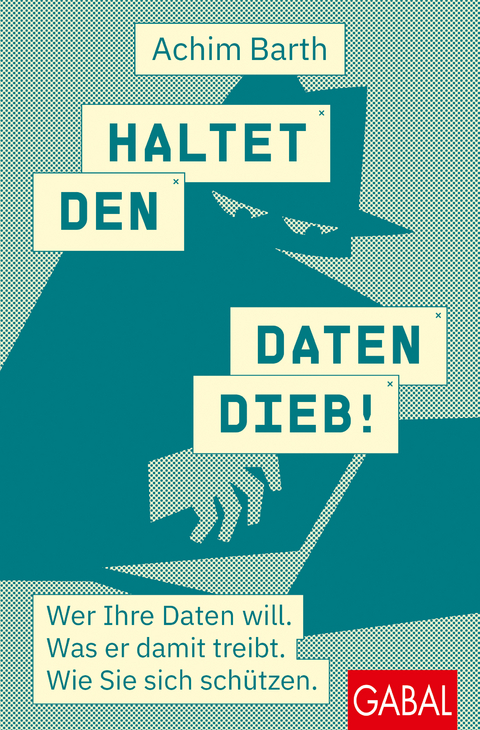 Haltet den Datendieb! - Achim Barth