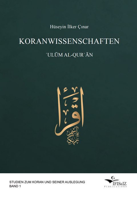 Koranwissenschaften. ʿUlūm al-Qurʾān - Hüseyin İlker Çınar