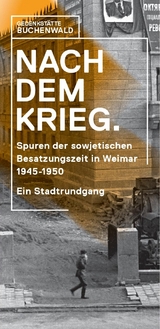 Nach dem Krieg. Spuren der sowjetischen Besatzungszeit in Weimar 1945-50