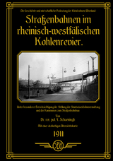 Die Geschichte und wirtschaftliche Bedeutung der Kleinbahnen/Überland-Straßenbahnen im rheinisch-westfälischen Kohlenrevier - 