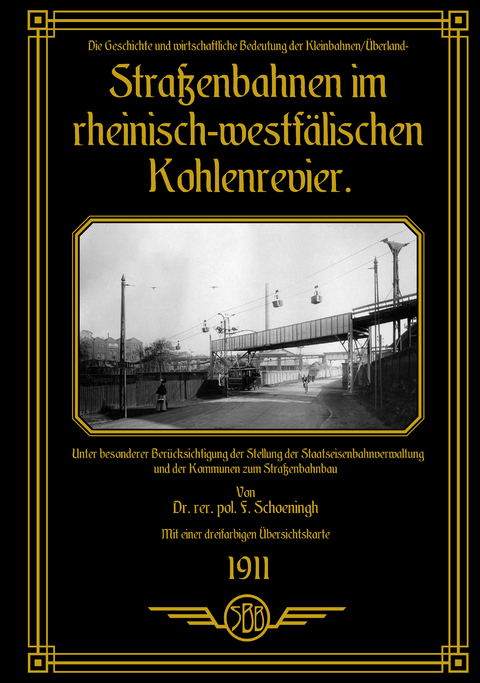 Die Geschichte und wirtschaftliche Bedeutung der Kleinbahnen/Überland-Straßenbahnen im rheinisch-westfälischen Kohlenrevier - 