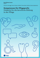 Kompetenzen für Pflegeprofis - Susanne Zwinggi, Karin Hauser, Babett Chorschew, Kathrin Koch-Jaksiewicz