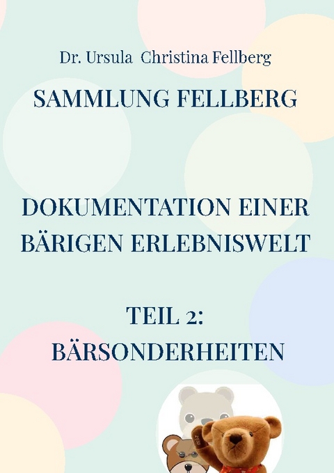 Sammlung Fellberg BärSonderheiten - Ursula Fellberg