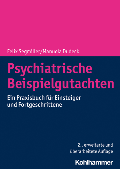 Psychiatrische Beispielgutachten - Felix Segmiller, Manuela Dudeck