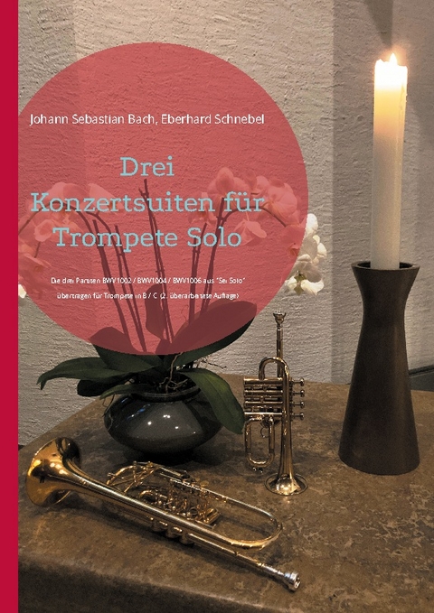 Drei Konzertsuiten für Trompete Solo - Johann Sebastian Bach, Eberhard Schnebel