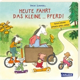 Heute fährt das kleine ... Pferd! - Dunja Schnabel