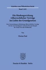 Die Bindungswirkung völkerrechtlicher Verträge im Lichte des Grundgesetzes. - Florian Paul