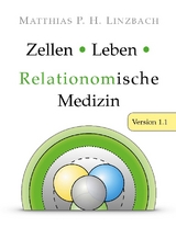 Zellen · Leben · Relationomische Medizin - Matthias P. H. Linzbach