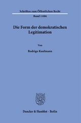 Die Form der demokratischen Legitimation. - Rodrigo Kaufmann