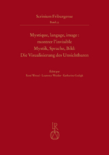 Mystique, langage, image : montrer l’invisible Mystik, Sprache, Bild: Die Visualisierung des Unsichtbaren - 