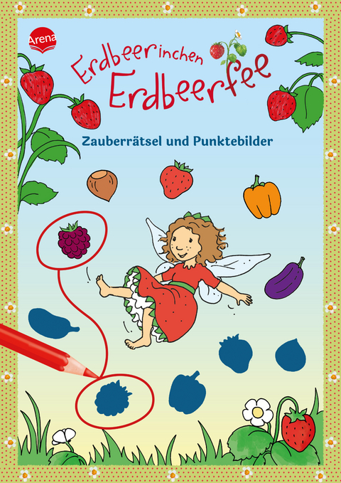 Erdbeerinchen Erdbeerfee. Zauberrätsel und Punktebilder - Stefanie Dahle