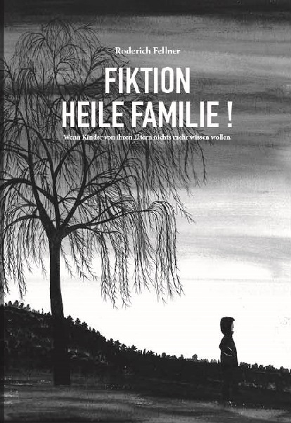 Fiktion heile Familie - Roderich Fellner