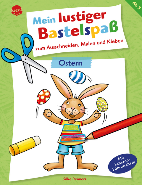 Mein lustiger Bastelspaß zum Ausschneiden, Malen und Kleben. Ostern - Silke Reimers