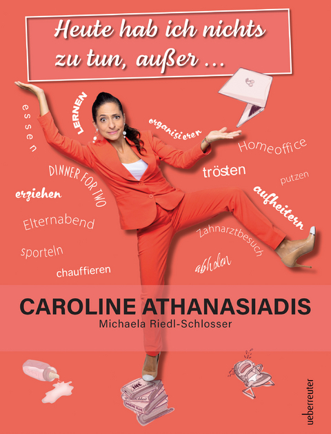 Heute hab ich nichts zu tun, außer ... - Caroline Athanasiadis, Michaela Riedl-Schlosser