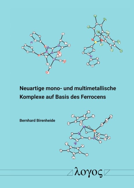 Neuartige mono- und multimetallische Komplexe auf Basis des Ferrocens - Bernhard Birenheide