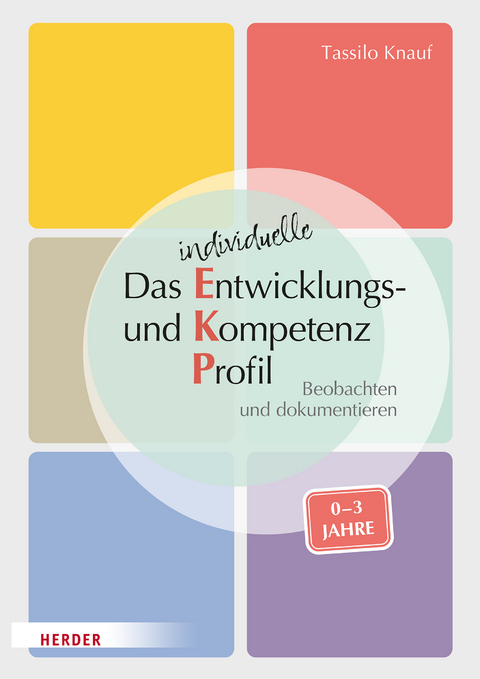 Das individuelle Entwicklungs- und Kompetenzprofil (EKP) für Kinder von 0-3 Jahren. Manual - Tassilo Knauf, Barbara Huber-Kramer