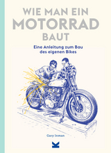 Wie man ein Motorrad baut - Gary Inman, Adi Gilbert