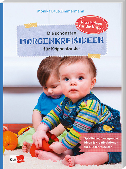 Die schönsten Morgenkreisideen für Krippenkinder - Monika Laut-Zimmermann