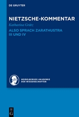 Historischer und kritischer Kommentar zu Friedrich Nietzsches Werken / Kommentar zu Nietzsches "Also sprach Zarathustra" III und IV - Katharina Grätz