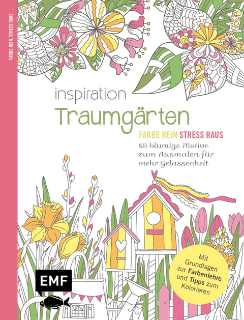 Inspiration Traumgärten – 50 blumige Motive zum Ausmalen für mehr Gelassenheit