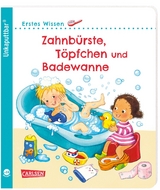 Unkaputtbar: Erstes Wissen: Zahnbürste, Töpfchen und Badewanne - Maria Höck