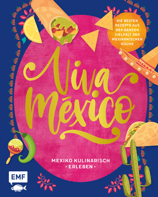 Viva México – Mexiko kulinarisch erleben - Tanja Dusy; Guido Schmelich