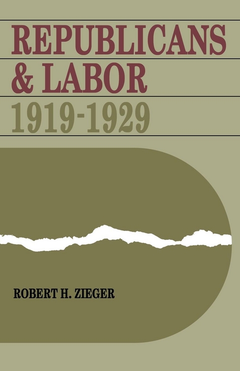 Republicans and Labor - Robert H. Zieger