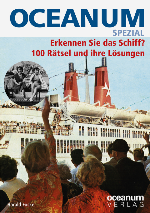 OCEANUM SPEZIAL Erkennen Sie das Schiff? 100 Rätsel und ihre Lösungen - Harald Focke