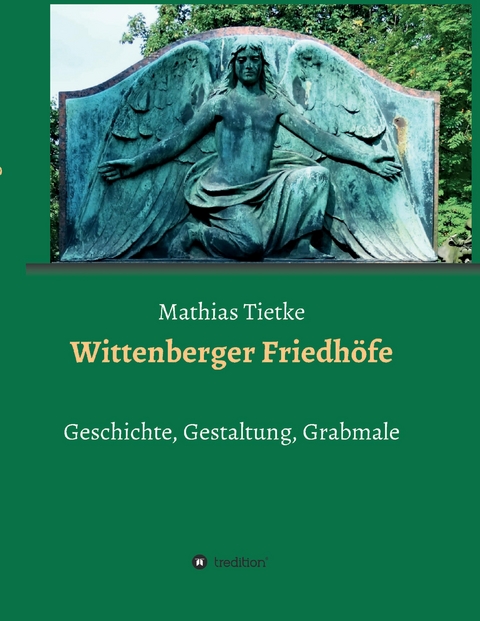 Wittenberger Friedhöfe - Mathias Tietke