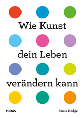 Wie Kunst dein Leben verändern kann - Susie Hodge