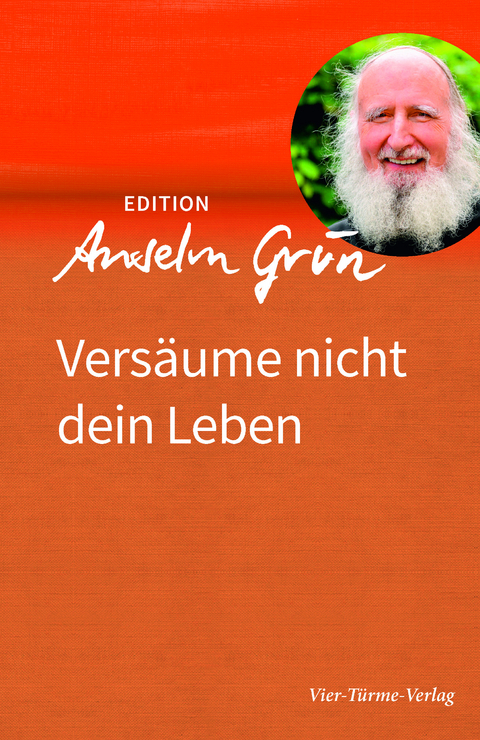 Versäume nicht dein Leben - Anselm Grün