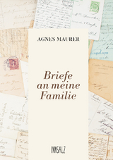 Briefe an meine Familie - Agnes Maurer