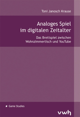 Analoges Spiel im digitalen Zeitalter - Toni Janosch Krause