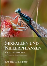 Sexfallen und Killerpflanzen -Wie Pflanzen tricksen - Rainer Nahrendorf