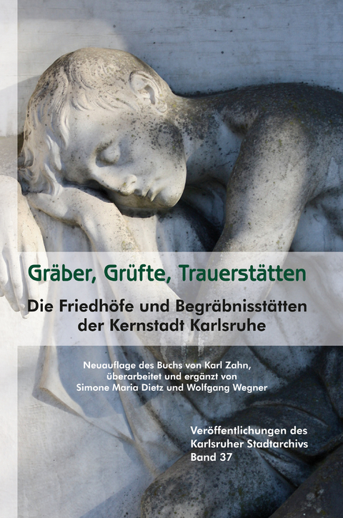 Gräber, Grüfte, Trauerstätten - Karl Zahn, Simone Maria Dietz, Wolfgang Wegner