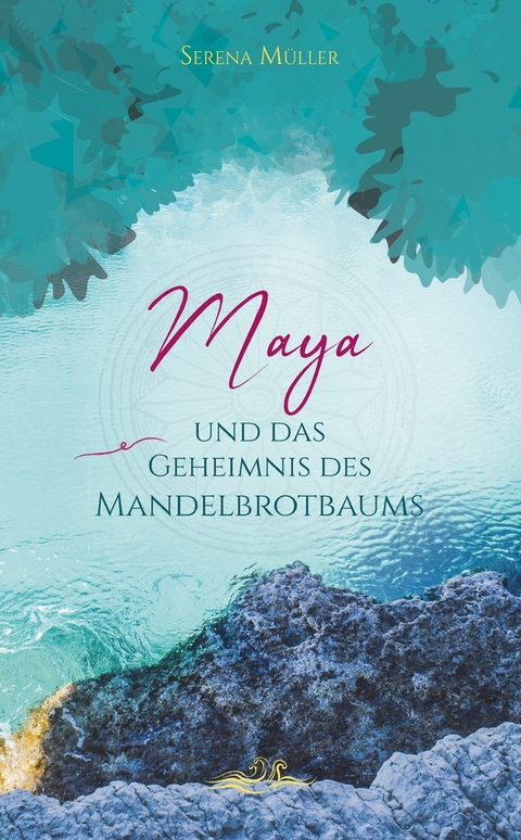 Maya und das Geheimnis des Mandelbrotbaums - Serena Müller