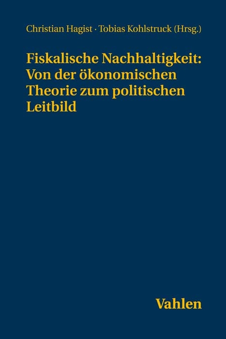 Fiskalische Nachhaltigkeit: Von der ökonomischen Theorie zum politischen Leitbild - 