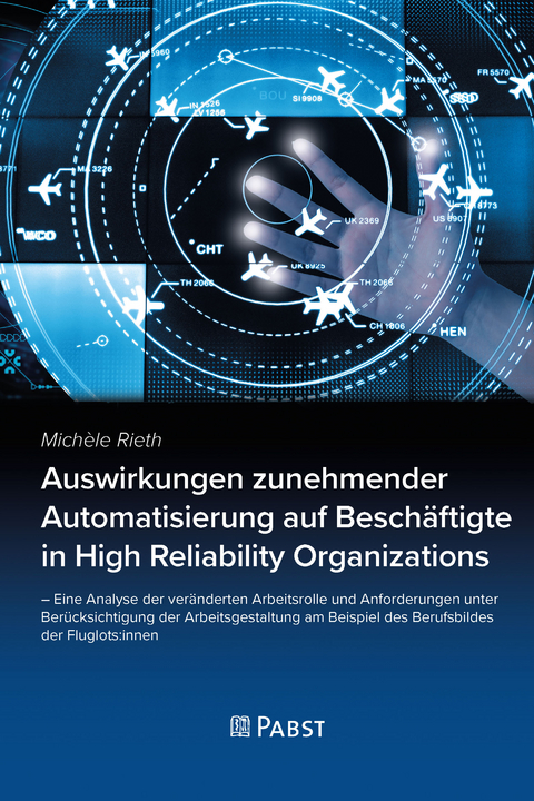 Auswirkungen zunehmender Automatisierung auf Beschäftigte in High Reliability Organizations - Rieth Michèle